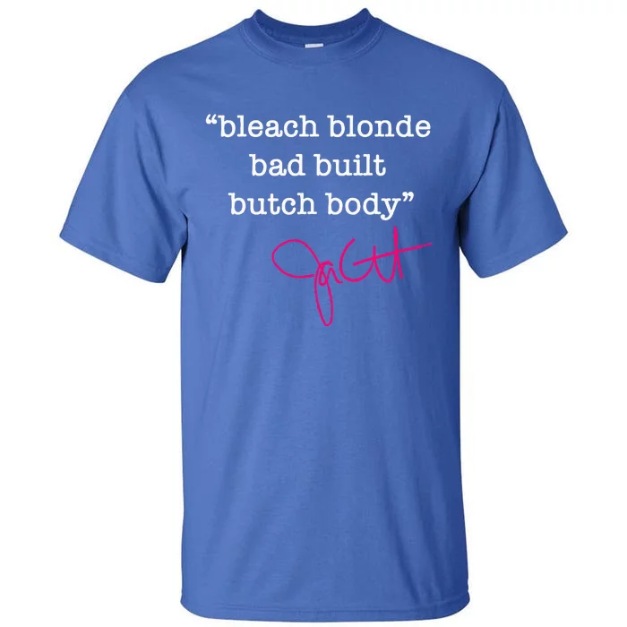 Bleach Blonde Bad Built Butch Body Jasmine Crockett Tall T-Shirt