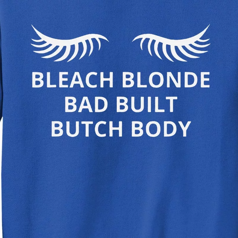 Bleach Blonde Bad Built Butch Body Sweatshirt