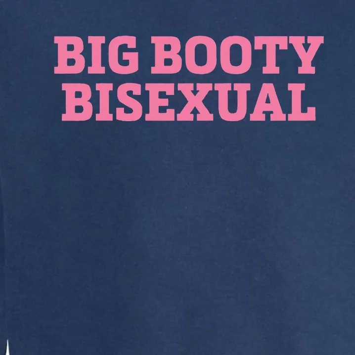 Big Booty Bisexual Lgbt Pride Month Garment-Dyed Sweatshirt