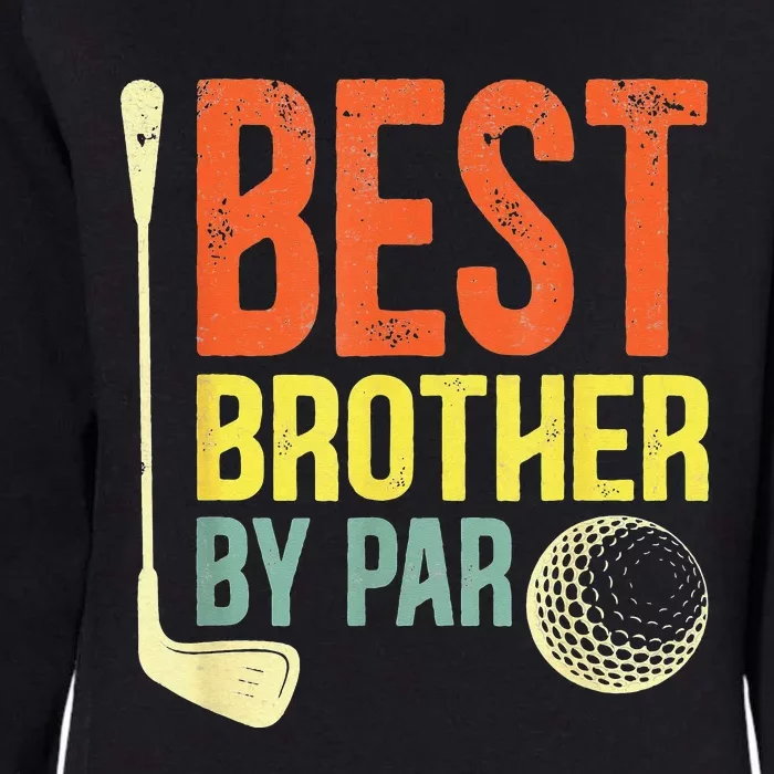 Best Brother By Par Father's Day Golf Gifts Grandpa Womens California Wash Sweatshirt