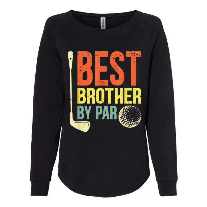 Best Brother By Par Father's Day Golf Gifts Grandpa Womens California Wash Sweatshirt