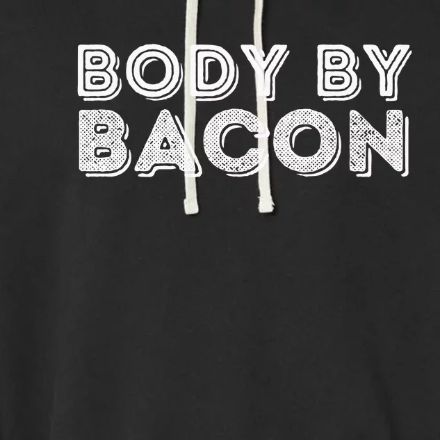 Body By Bacon Funny Bacon Lover & Foodie Garment-Dyed Fleece Hoodie