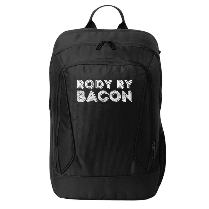 Body By Bacon Funny Bacon Lover & Foodie City Backpack