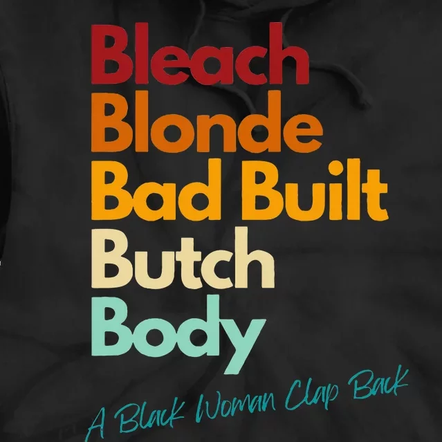 Bleach Blonde Bad Built Bitch Body Woman Clap Back Tie Dye Hoodie