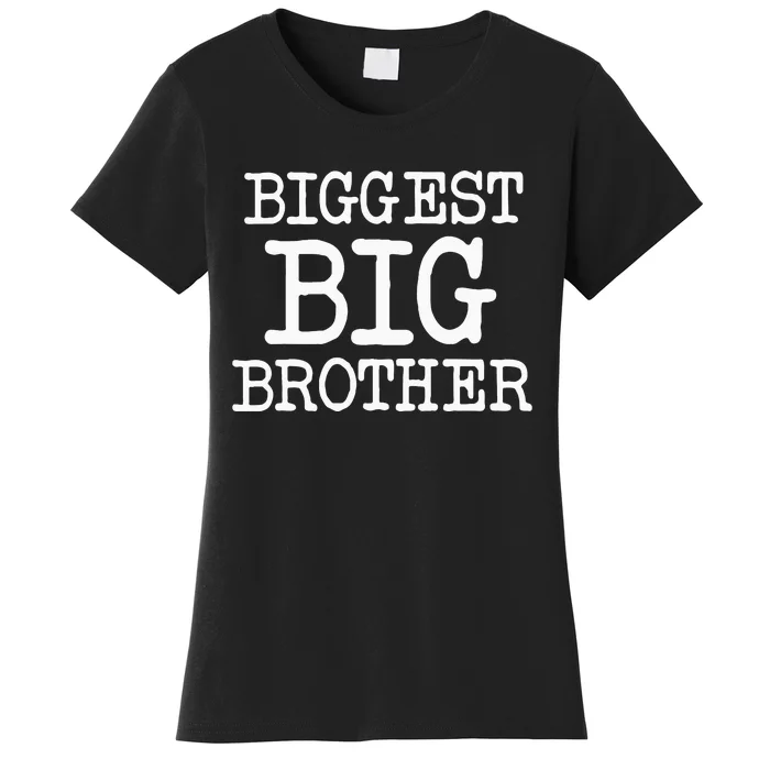 Biggest Big Brother For The Best Older Brother Women's T-Shirt