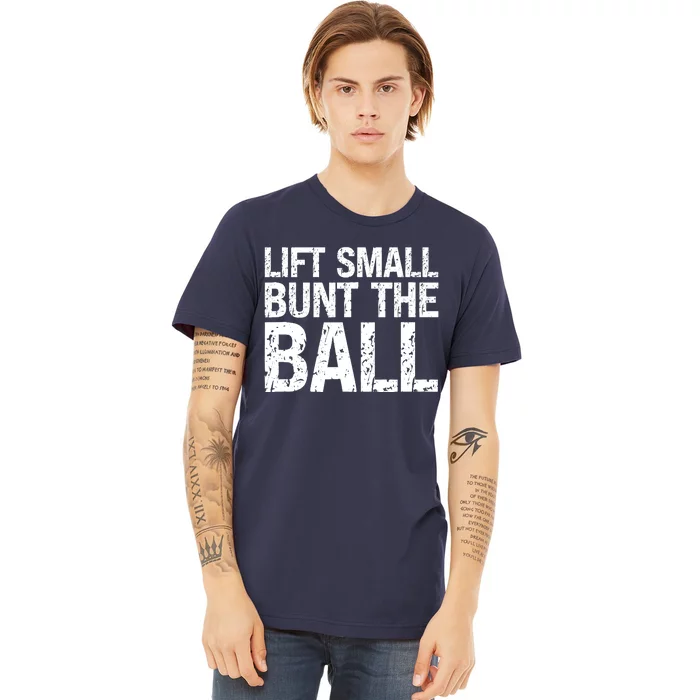 Baseball Batter Batting Strategy Lift Small Bunt The Ball Premium T-Shirt