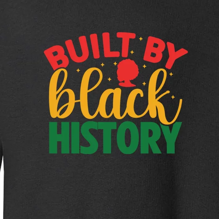 Built By Black History Month Afro Frican Pride Women Toddler Sweatshirt