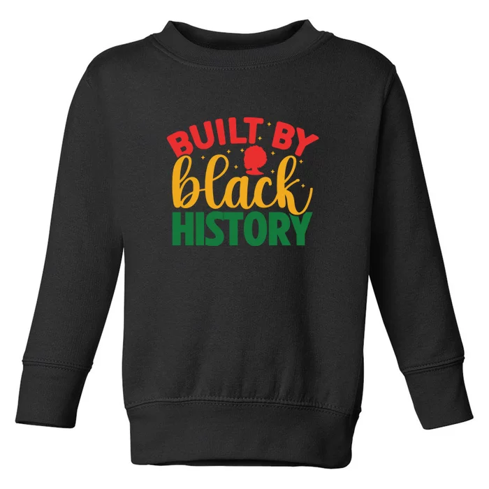 Built By Black History Month Afro Frican Pride Women Toddler Sweatshirt