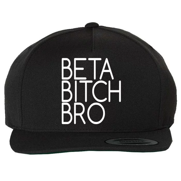 Beta Bitch Bro Wool Snapback Cap