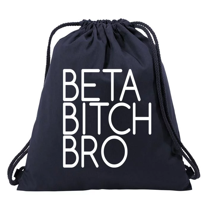 Beta Bitch Bro Drawstring Bag