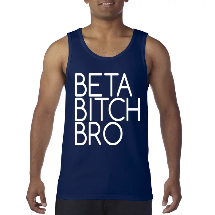 Beta Bitch Bro Tank Top