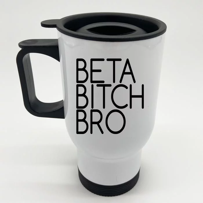 Beta Bitch Bro Front & Back Stainless Steel Travel Mug