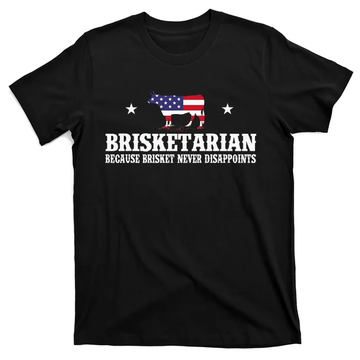 Brisketarian Because Brisket Never Disappoints T-Shirt