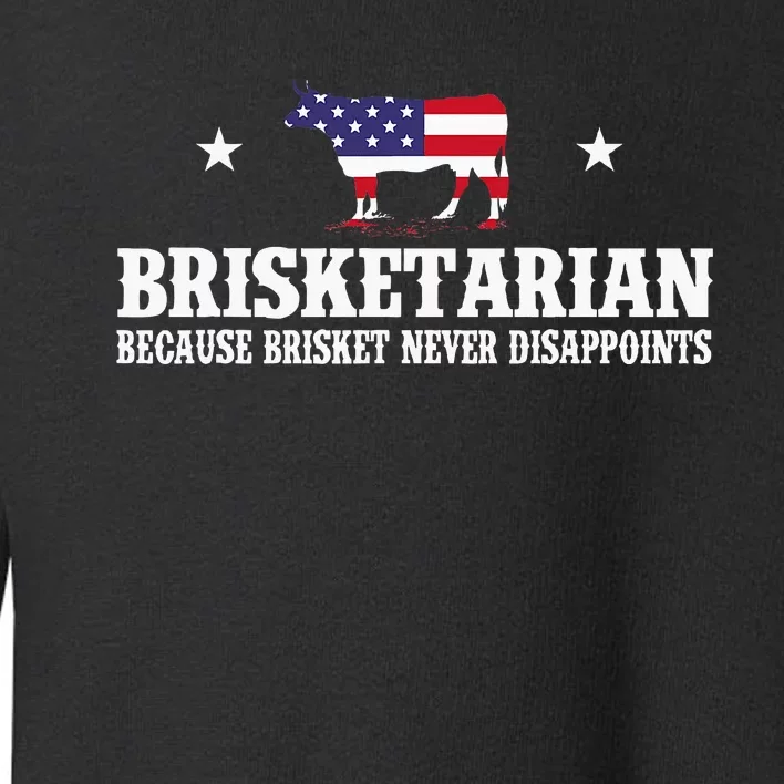 Brisketarian Because Brisket Never Disappoints Toddler Sweatshirt