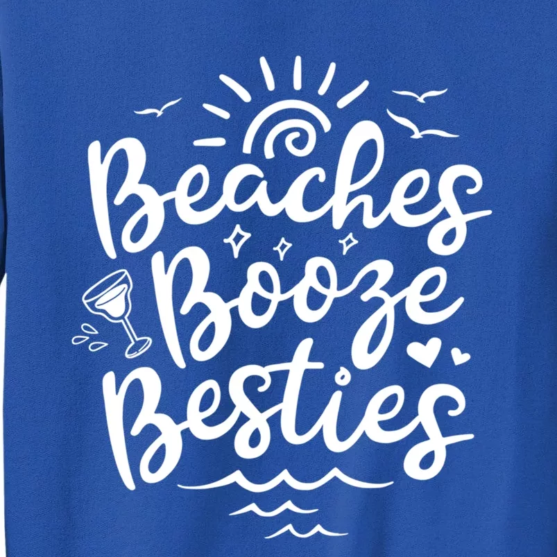 Beaches Booze Besties Summer Best Friend Vacation Gift Tall Sweatshirt