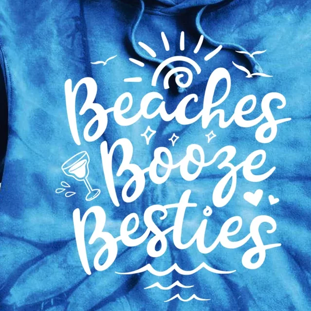 Beaches Booze Besties Summer Best Friend Vacation Gift Tie Dye Hoodie