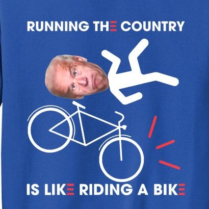 Biden Bike Bicycle Running The Country Is Like Riding A Bike Tall Sweatshirt