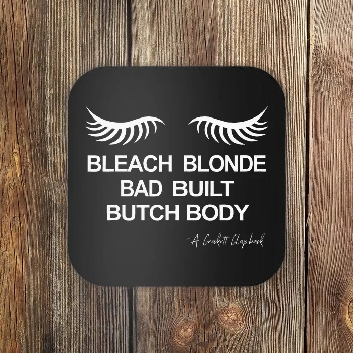 Bleach Blonde Bad Built Butch Body Coaster