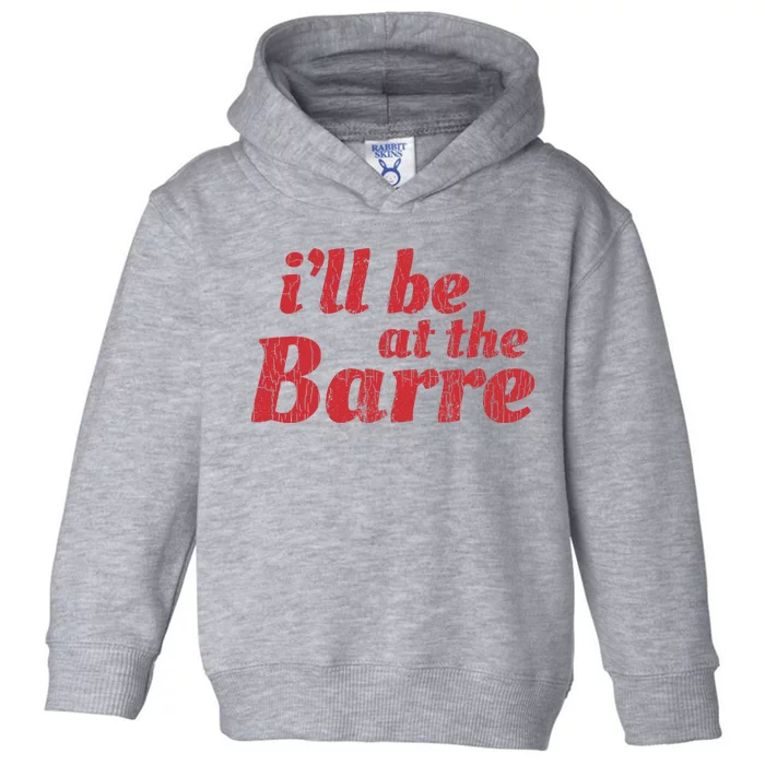 Barre Ballet Ballet Dancer Funny Gift Toddler Hoodie