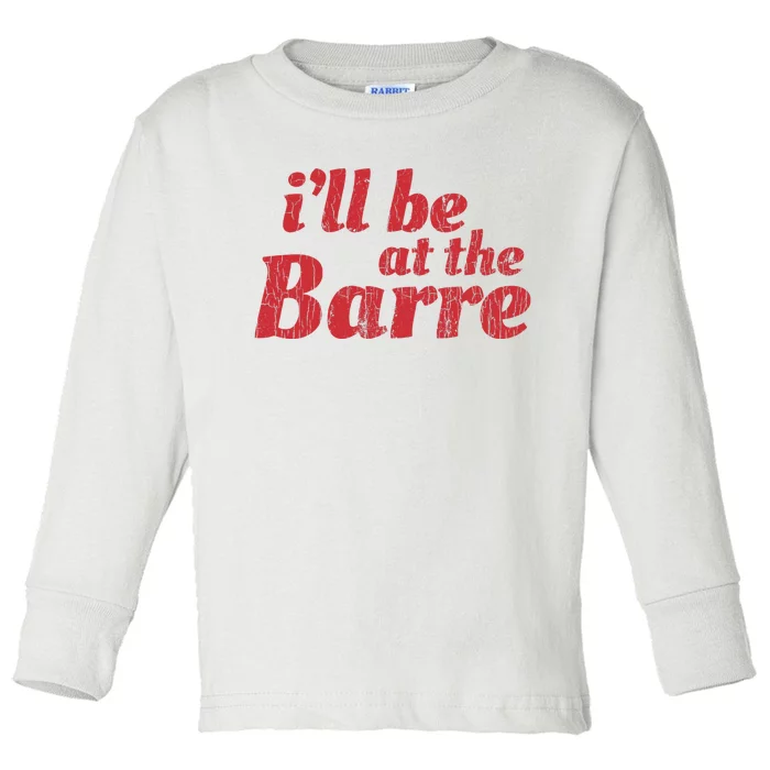 Barre Ballet Ballet Dancer Funny Gift Toddler Long Sleeve Shirt