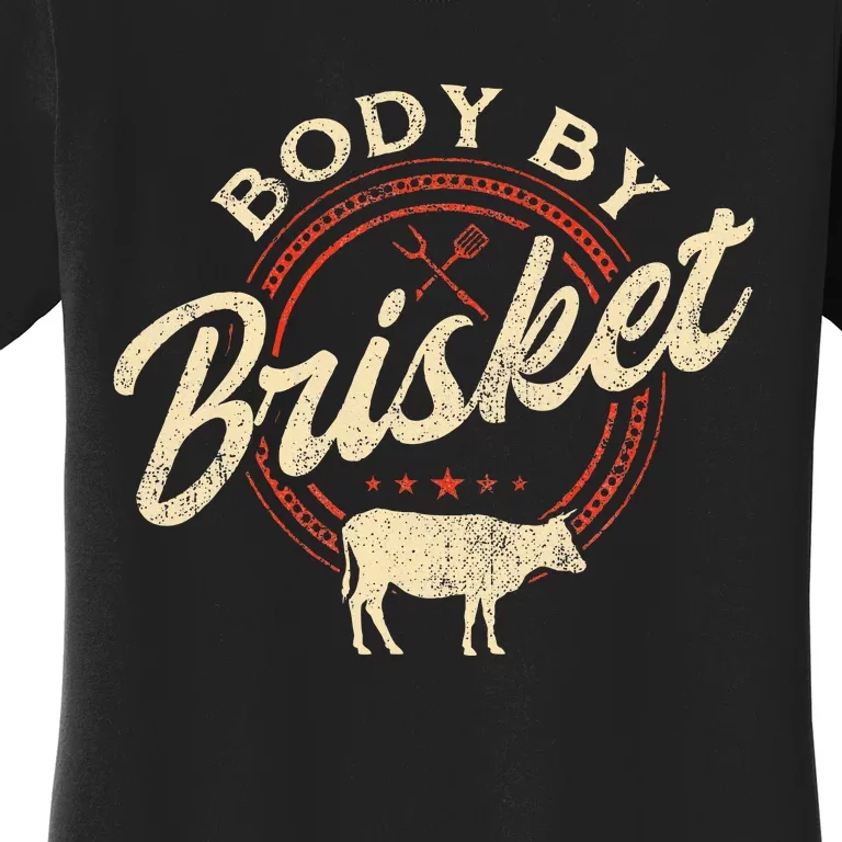 Body By Brisket Pitmaster Bbq Lover Smoker Grilling Women's T-Shirt