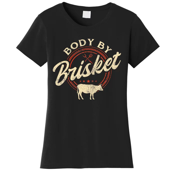 Body By Brisket Pitmaster Bbq Lover Smoker Grilling Women's T-Shirt