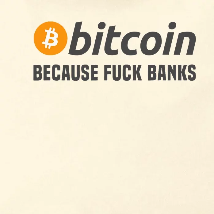 Bitcoin Bitcoin Because Fuck Banks Zip Tote Bag