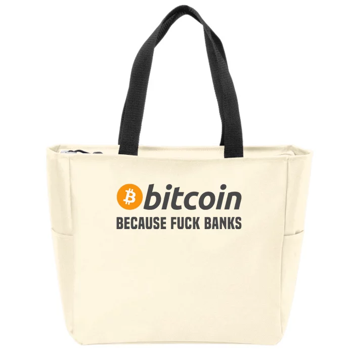 Bitcoin Bitcoin Because Fuck Banks Zip Tote Bag