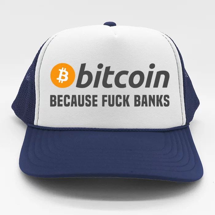 Bitcoin Bitcoin Because Fuck Banks Trucker Hat