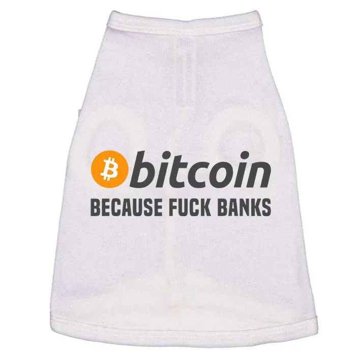 Bitcoin Bitcoin Because Fuck Banks Doggie Tank