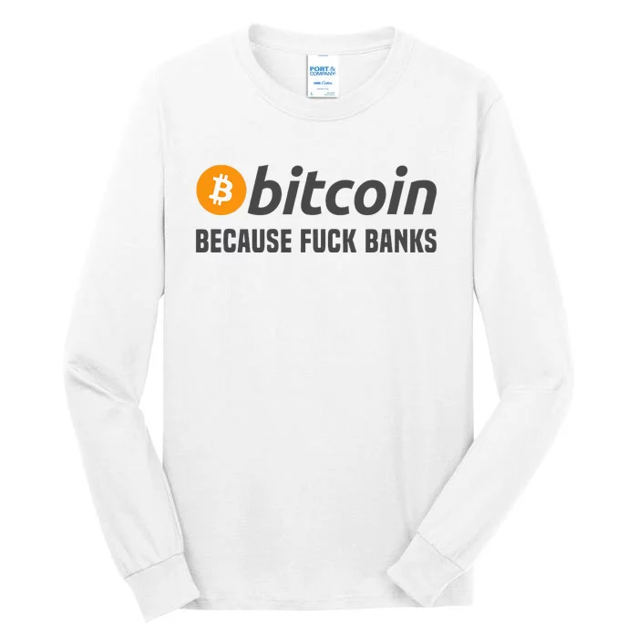 Bitcoin Bitcoin Because Fuck Banks Tall Long Sleeve T-Shirt