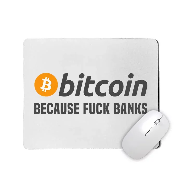 Bitcoin Bitcoin Because Fuck Banks Mousepad