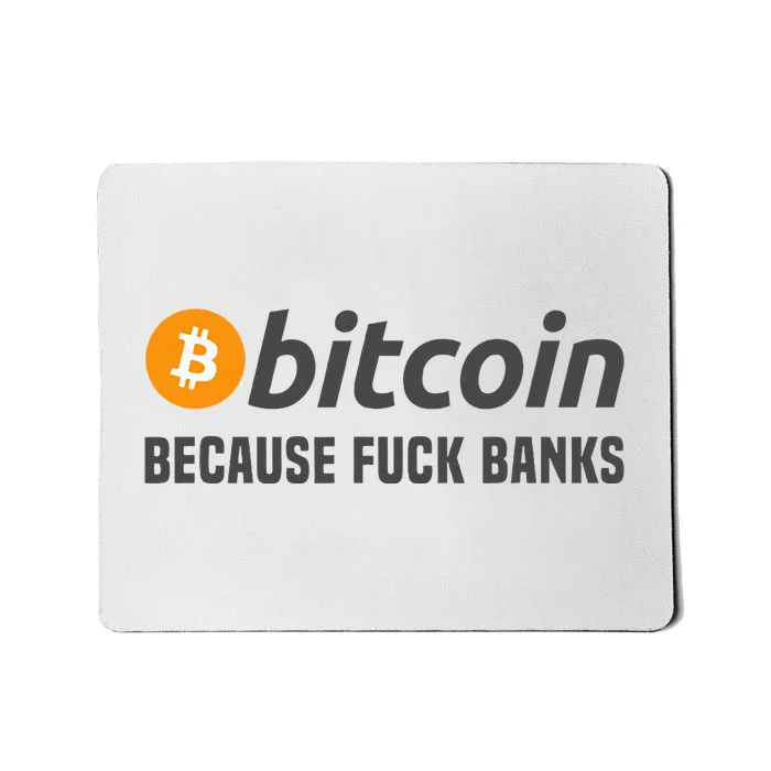 Bitcoin Bitcoin Because Fuck Banks Mousepad