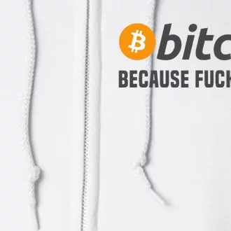 Bitcoin Bitcoin Because Fuck Banks Full Zip Hoodie