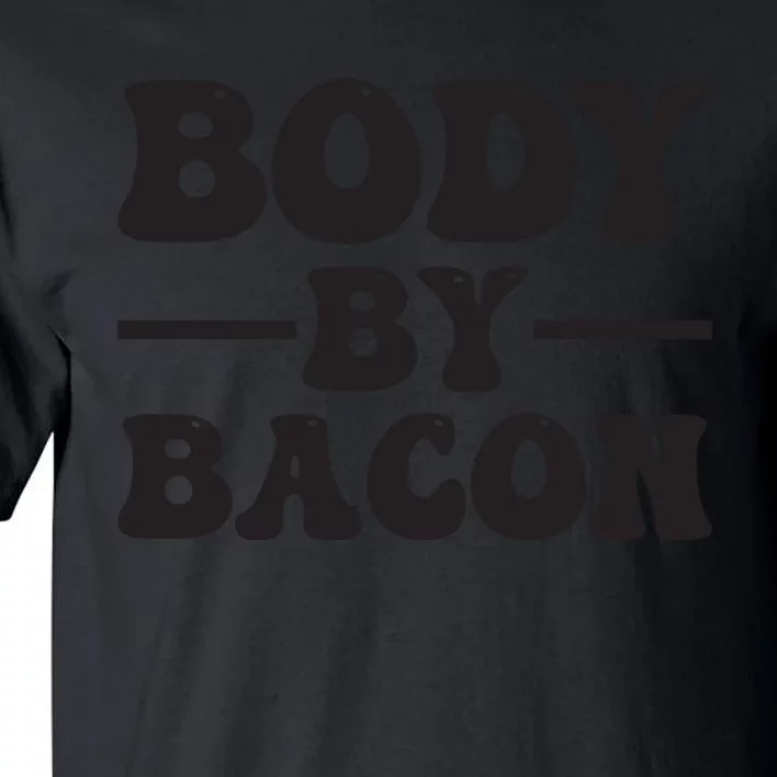 Body By Bacon Tall T-Shirt