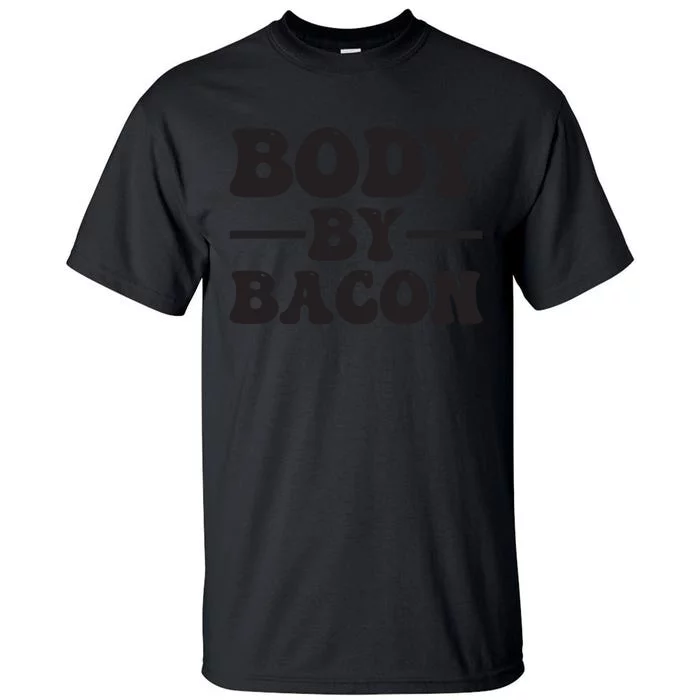 Body By Bacon Tall T-Shirt