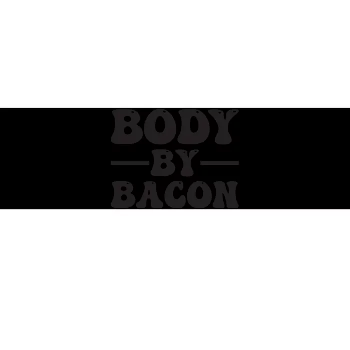 Body By Bacon Bumper Sticker