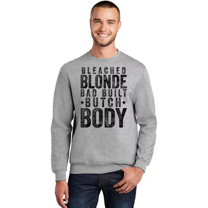 Bleached Blonde Bad Built Butch Body Meme Tall Sweatshirt