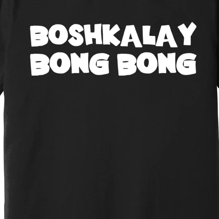 Boshkalay Bongbong Premium T-Shirt