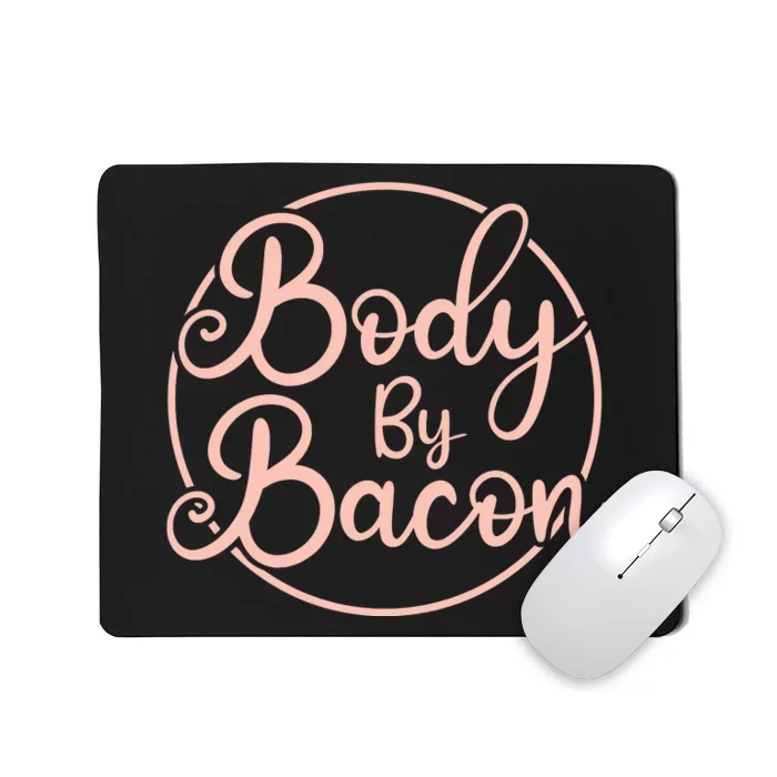 Body By Bacon Graphic Mousepad