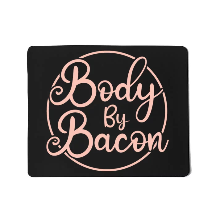 Body By Bacon Graphic Mousepad