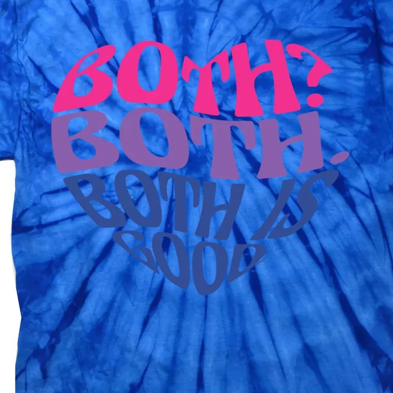 Both? Both Both Is Good Bi Bisexual Pride Gift Tie-Dye T-Shirt