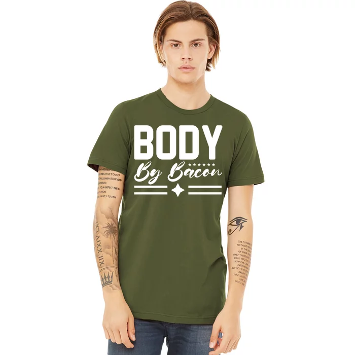 Body By Bacon Slogan Premium T-Shirt