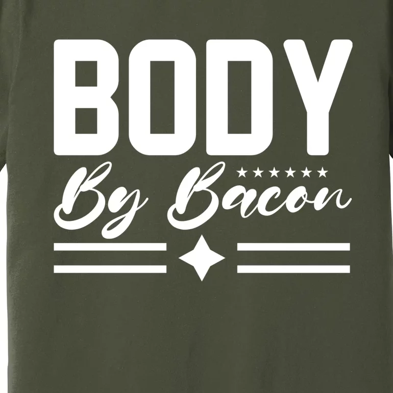 Body By Bacon Slogan Premium T-Shirt