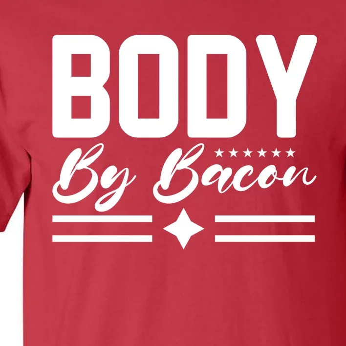 Body By Bacon Slogan Tall T-Shirt