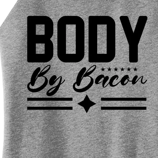 Body By Bacon Slogan Women’s Perfect Tri Rocker Tank