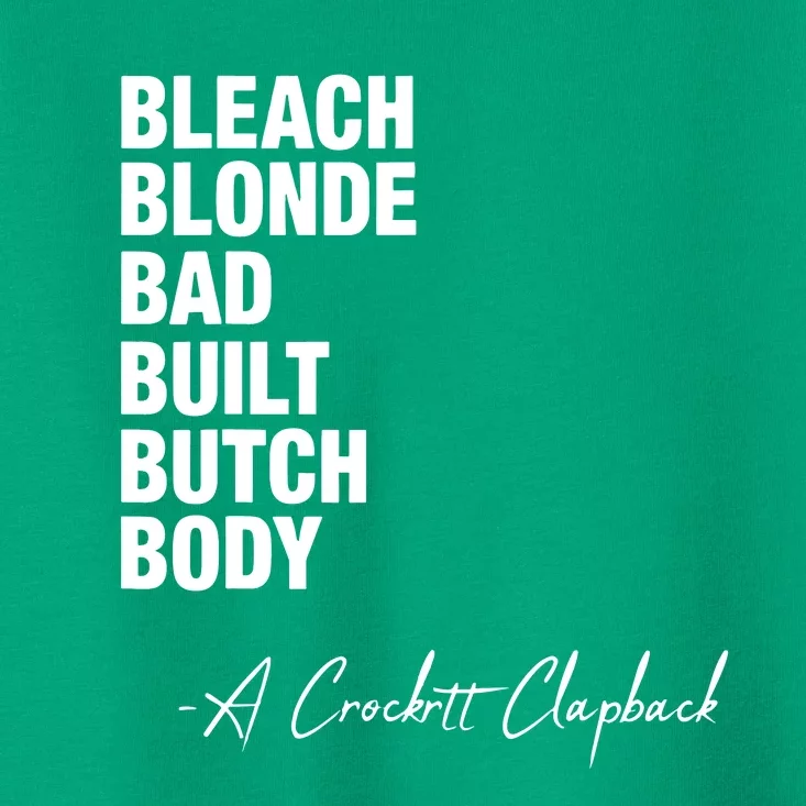 Bleach Blonde Bad Built Butch Body Toddler T-Shirt