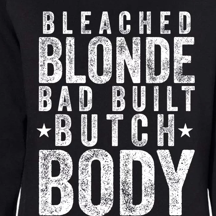 Bleach Blonde Bad Built Butch Body Womens California Wash Sweatshirt