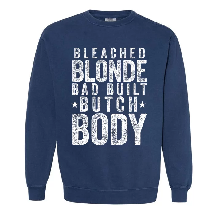 Bleach Blonde Bad Built Butch Body Garment-Dyed Sweatshirt