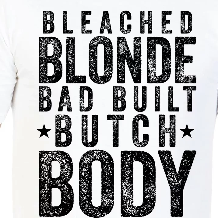 Bleach Blonde Bad Built Butch Body Comfort Colors T-Shirt